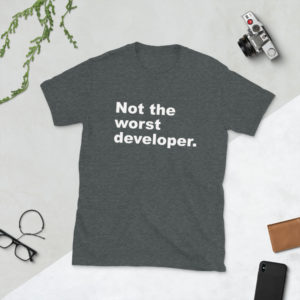 Not The Worst Developer | Short-Sleeve Unisex T-Shirt